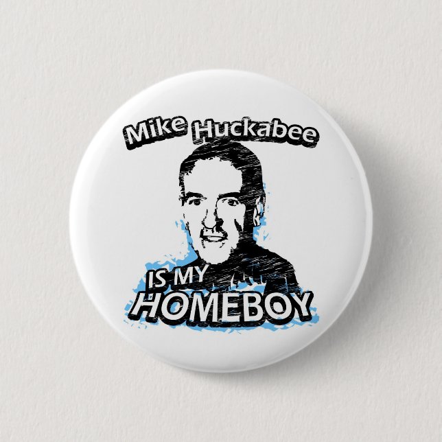 Mike Huckabee is my homeboy Pinback Button (Front)