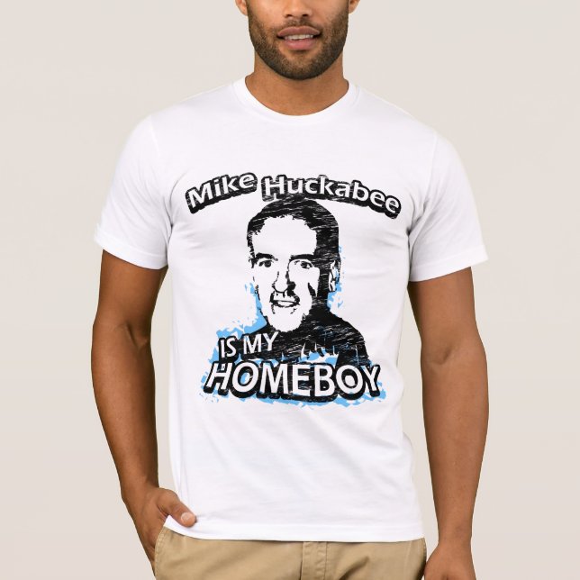 Mike Huckabee is my homeboy T-Shirt (Front)