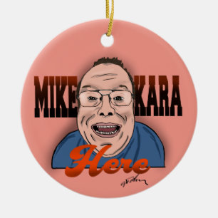 Mike Kara Here Christmas Ornament
