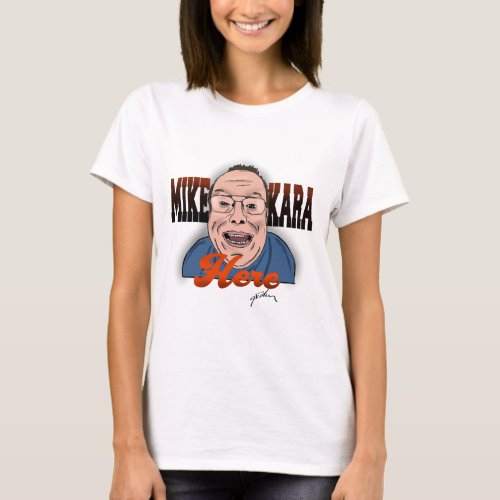 Mike Kara Here T_Shirt