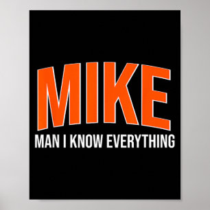 Mike Man I Know Everything - Mike Name Cool Quotes Poster