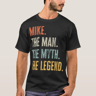 Mike Man Myth Legend Funny Best Name Mike T-Shirt