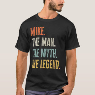 Mike, Man Myth Legend, Funny Best Name Mike T-Shirt