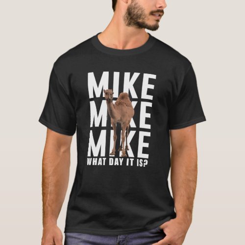 Mike Mike Mike Guess What Day It Is T_Shirt