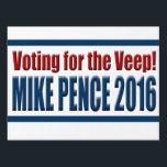 Mike Pence 2016 Yard Sign<br><div class="desc">You may not want to vote for Donald Trump for president in 2016, but you can vote for the veep! Show your support for republican vice-presidential candidate Mike Pence with this Pence 2016 yard sign.</div>