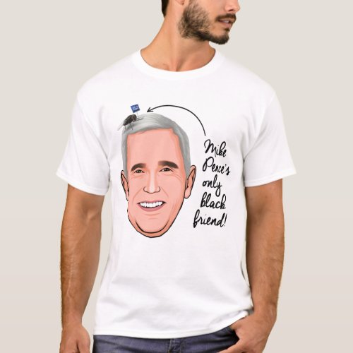 MIKE PENCES ONLY BLACK FRIEND T_Shirt