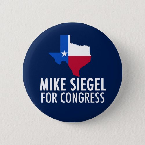 Mike Siegel for Congress in Texas Button