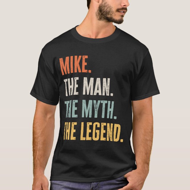 Mike The Best Man Myth Legend  Best Name Mike T-Shirt (Front)