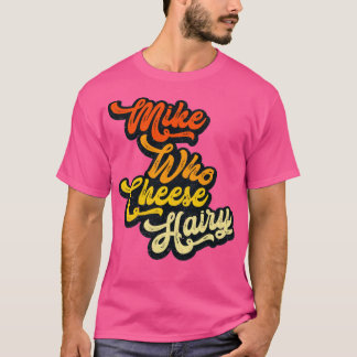 Mike Who Cheese Hairy worn Rxtp T-Shirt
