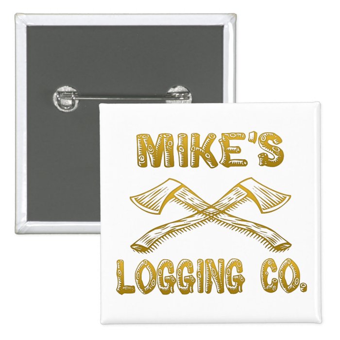 Mike's Logging Company Pins