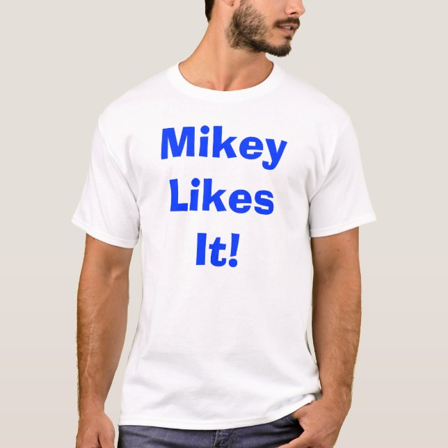 Mikey Likes It! T-Shirt (Front)