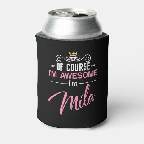 Mila Of Course Im Awesome Name Can Cooler