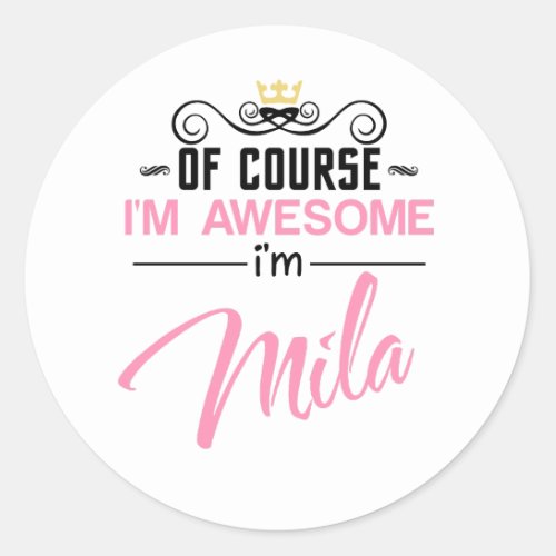 Mila Of Course Im Awesome Name Classic Round Sticker