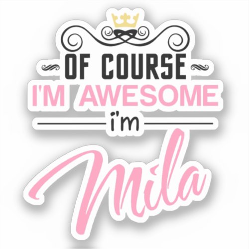 Mila Of Course Im Awesome Name Sticker