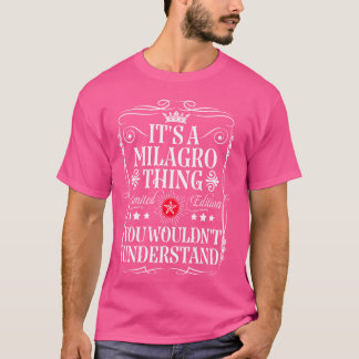 Milagro Name Its A Milagro Thing You Wouldn't Unde T-Shirt