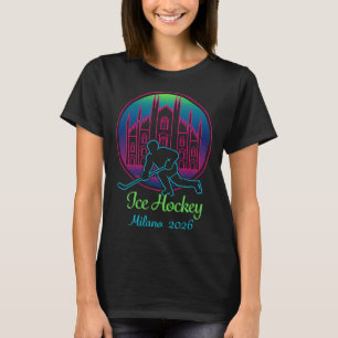 Milan 2026 Ice Hockey Winter 2026 And Duomo Di Mil T-Shirt