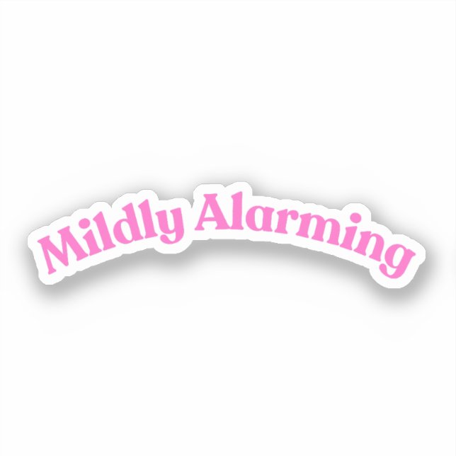 Mildly Alarming | Funny Pink Phrase Quote Words Sticker (Front)