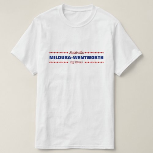 MILDURAWENTWORTH _ My Home _ Australia Hearts T_Shirt