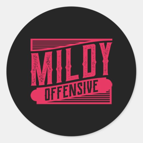 MILDY OFFENSIVE Funny Saying Office Construction Classic Round Sticker