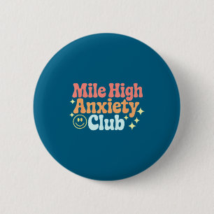 Mile High Anxiety Club Funny Design Button