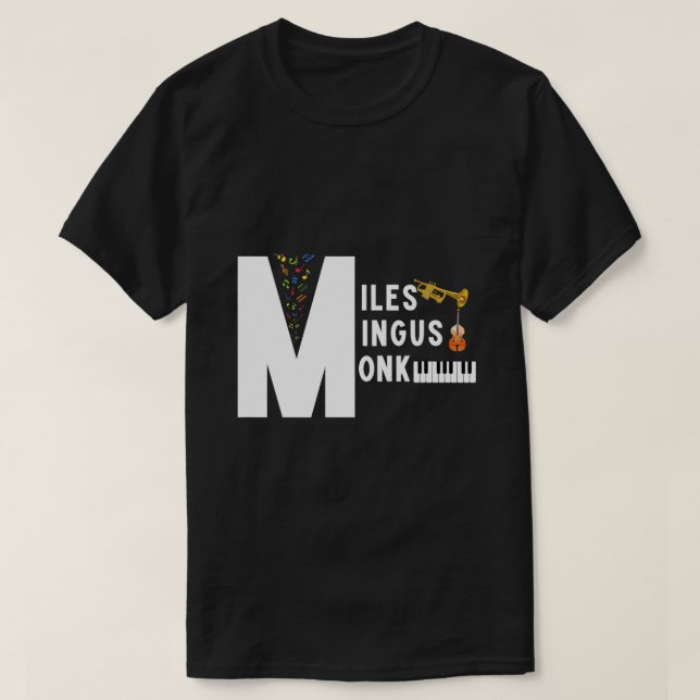Miles Mingus Monk Famous Jazz Orchestra We Gonna B T-Shirt (Design Front)