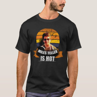 Miles teller is hot T-Shirt