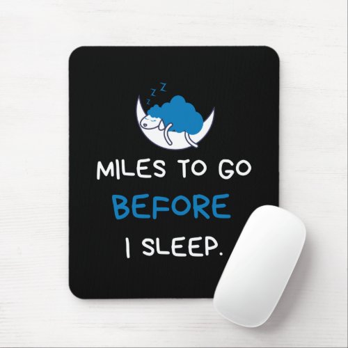 Miles To Go Before I Sleep Mouse Pad