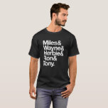 Miles & Wayne & Herbie & Ron & Tony T-Shirt<br><div class="desc">Five names with ampersands and a period.</div>