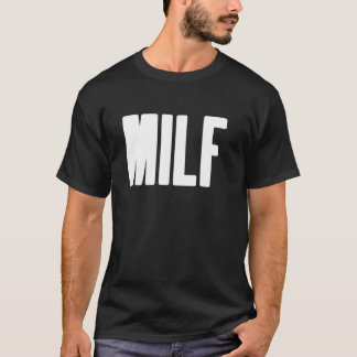 MILF Humorous Gift For Hot Mama Mother s Day Aweso T-Shirt