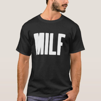 MILF Humorous Gift For Hot Mama Mother s Day Aweso T-Shirt