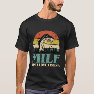 Milf- I Love Fishing Fishing Fisher Angler T-Shirt