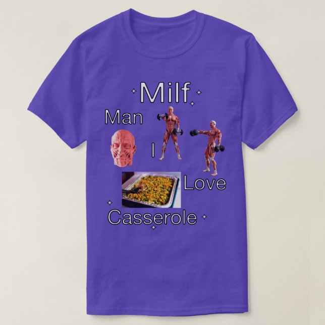 Milf Man I Love Casserole T-Shirt (Design Front)