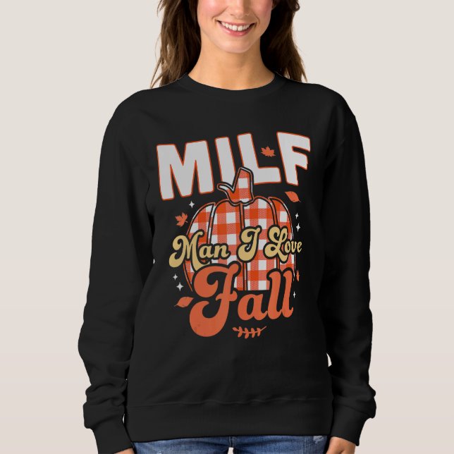 MILF Man I Love Fall   Fall Season Autumn Leaves 2 Sweatshirt (Front)