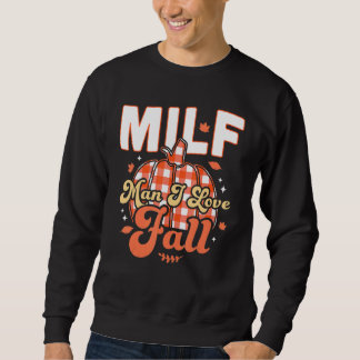 MILF Man I Love Fall   Fall Season Autumn Leaves 2 Sweatshirt