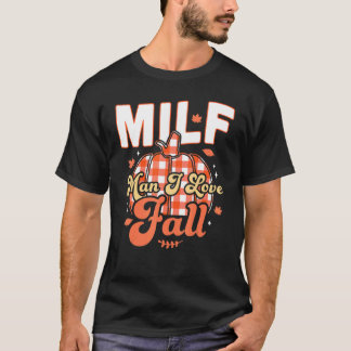 MILF Man I Love Fall   Fall Season Autumn Leaves 2 T-Shirt