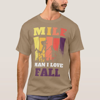 MILF Man I Love Fall Funny Mountain Autumn Seasons T-Shirt