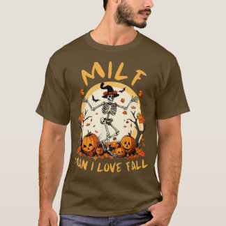 Milf Man I love Fall Pumpkin Halloween Skeleton T-Shirt