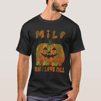 MILF Man I Love Fall Pumpkin Humor T Shirt