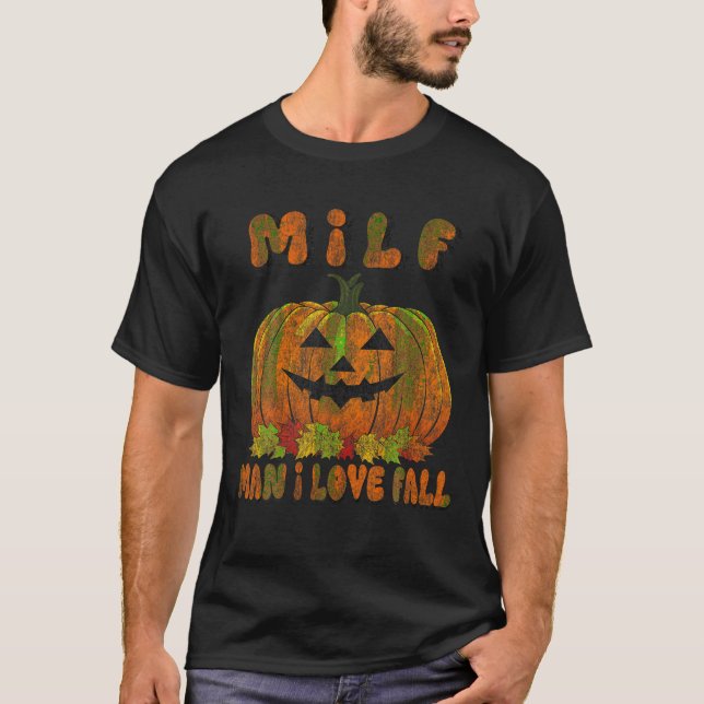 MILF Man I Love Fall Pumpkin Humor T Shirt (Front)