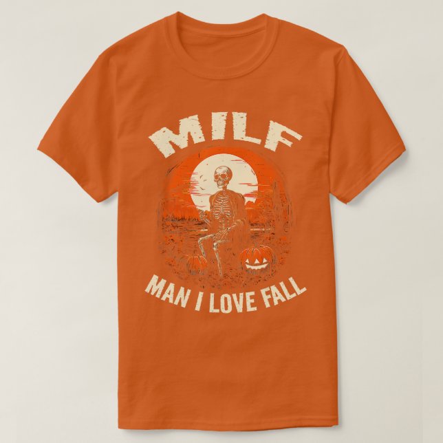 MILF Man I Love Fall Skeleton Pumpkin Autumn Hallo T-Shirt (Design Front)