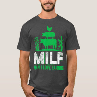 MILF Man I Love Farming Design made for a farmer T-Shirt