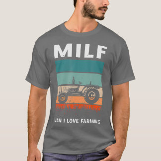 MILF Man I love Farming for a Farmer T-Shirt