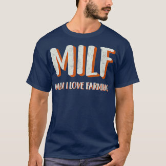 MILF - MAN I LOVE FARMING T-Shirt