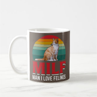 MILF Man I Love Felines Funny For Cat or Kitten Coffee Mug