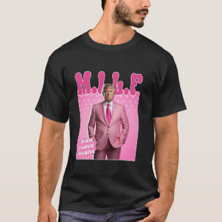 MILF Man I Love Felons Pink Trump President Electi T-Shirt