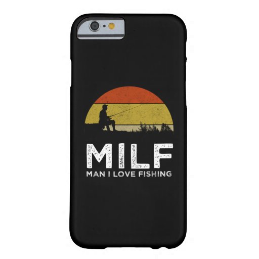 MILF - Man I Love Fishing Barely There iPhone 6 Case