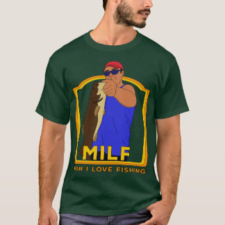 MILF Man I Love Fishing T-Shirt