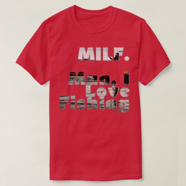 MILF Man I Love Fishing T-Shirt (Design Front)