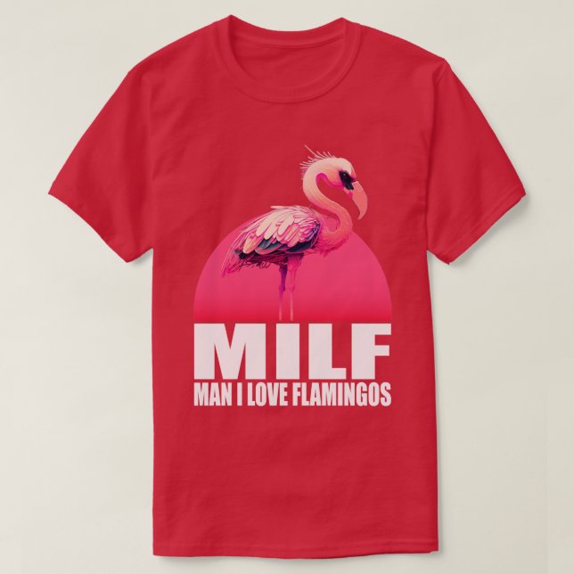 Milf Man I Love Flamingos 1 T-Shirt (Design Front)
