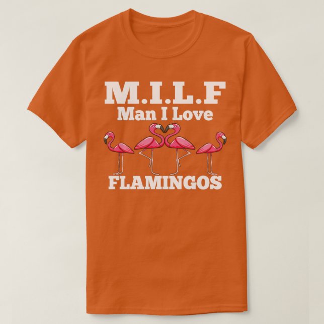 MILF Man I Love Flamingos Funny and Humorous  T-Shirt (Design Front)